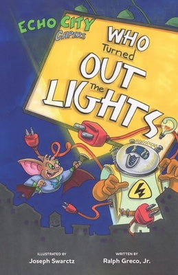 Who Turned Out the Lights?: An Echo City Capers Adventure by Swarctz, Joseph