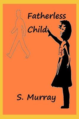Fatherless Child by Murray, Stacy