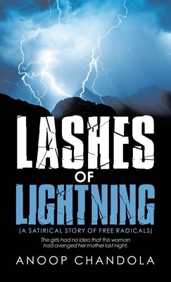 Lashes of Lightning: (A Satirical Story of Free Radicals) by Chandola, Anoop