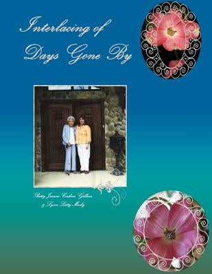 Interlacing of Days Gone By: A personal and historical memoir of childhood in Ginger Blue and Lanagan, Missouri by Corkins/Gillum, Betty Jeanne