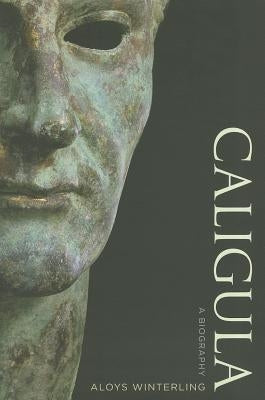 Caligula: A Biography by Winterling, Aloys