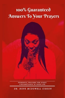 100% Guaranteed Answers To Your Prayers by McDowell Gibson, Hope