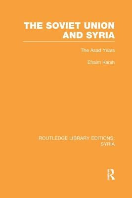 The Soviet Union and Syria by Karsh, Efraim