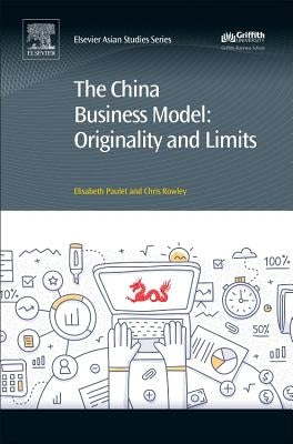 The China Business Model: Originality and Limits by Paulet, Elisabeth