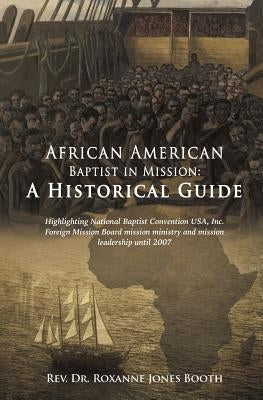 African American Baptist in Mission: A Historical Guide by Jones Booth, Roxanne