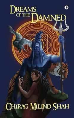 Dreams of the Damned by Chirag Milind Shah