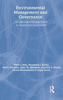 Environmental Management and Governance: Intergovernmental Approaches to Hazards and Sustainability by Burby, Raymond