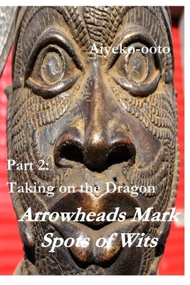 Arrowheads Mark Spots of Wits 2: Taking on the Dragon by Onadele, Cash