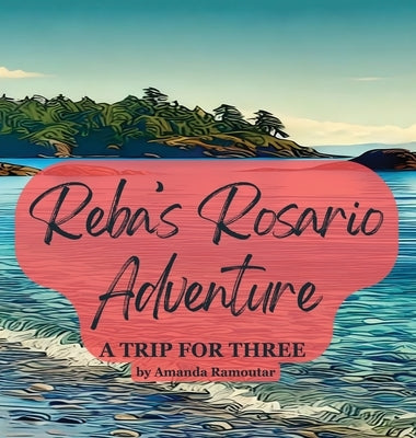 Reba's Rosario Adventure: A Trip for Three by Ramoutar, Amanda Michelle
