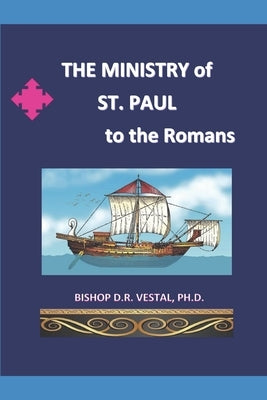 The Ministry of St.Paul to the Romans by Vestal, Bishop D. R.