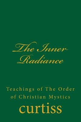 The Inner Radiance by Curtiss, Frank Homer