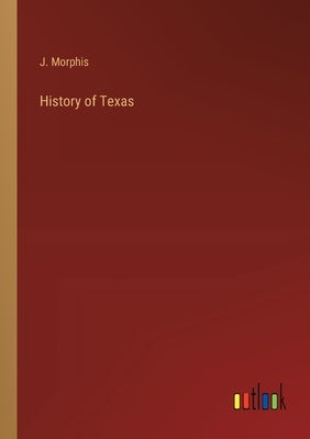 History of Texas by Morphis, J.