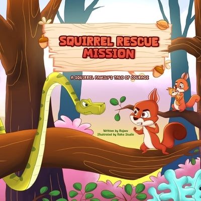 Squirrel Rescue Mission: A Squirrel Family's Tale of Courage by Dalavi, Rajeev