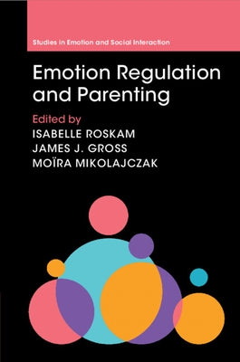 Emotion Regulation and Parenting by Roskam, Isabelle