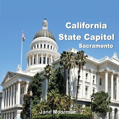 California State Capitol by Moorman, Jane