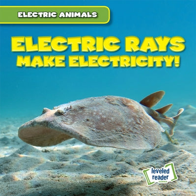 Electric Rays Make Electricity! by Mallory, Louis