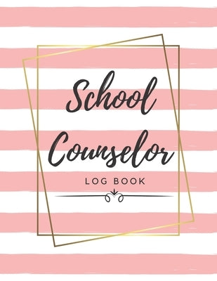 School Counselor Log Book: Simple counselling Student Daily Record Keeper & Workbook (School Counselor Appreciation Gifts for Women). by School Counselor Publishing Co, Emily J.