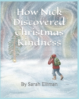 How Nick Discovered Christmas Kindness by Molozhavaya, Julia