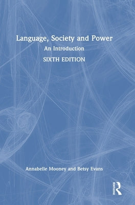 Language, Society and Power: An Introduction by Mooney, Annabelle