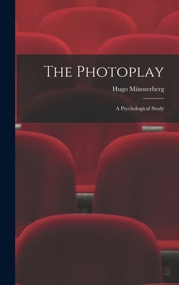 The Photoplay: A Psychological Study by Münsterberg, Hugo