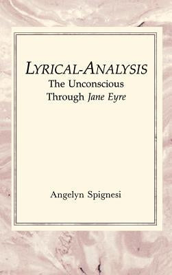 Lyrical-Analysis: The Unconscious Through Jane Eyre by Spignesi, Angelyn