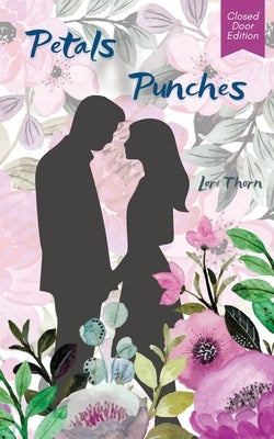 Petals & Punches: Closed Door Edition by Thorn, Lori