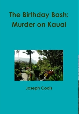 The Birthday Bash: Murder on Kauai by Cools, Joseph