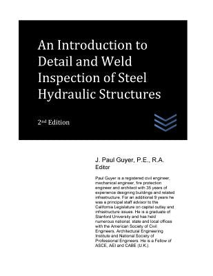 An Introduction to Detail and Weld Inspection of Steel Hydraulic Structures by Guyer, J. Paul