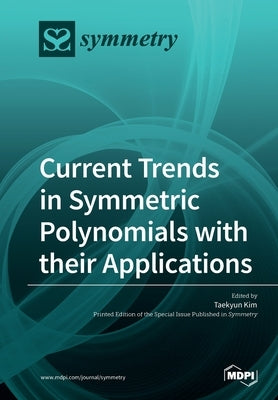 Current Trends in Symmetric Polynomials with their Applications by Kim, Taekyun