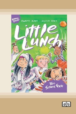 Little Lunch: The School Gate: Book 4 (Dyslexia-Friendly Edition) by Katz, Danny