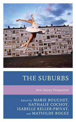 The Suburbs: New Literary Perspectives by Bouchet, Marie