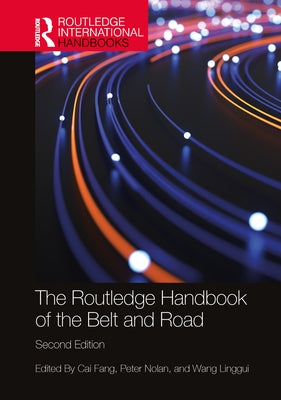 The Routledge Handbook of the Belt and Road by Fang, Cai