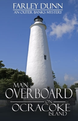 Man Overboard on Ocracoke Island: An Outer Banks Mystery by Dunn, Farley