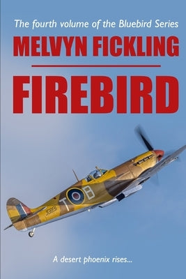 Firebird: A Desert Air Force Novel by Fickling, Melvyn