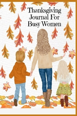Thanksgiving Journal For Busy Women by Mayflower, Maple