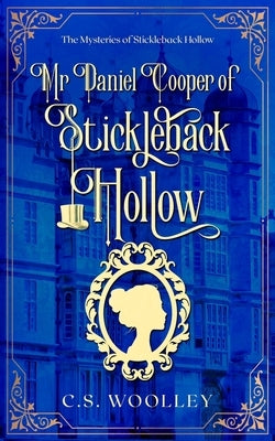 Mr. Daniel Cooper of Stickleback Hollow by Woolley, C. S.
