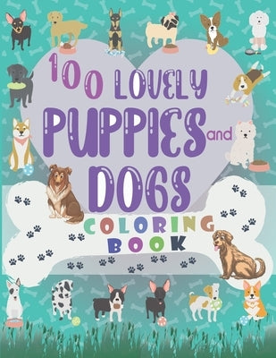 100 Lovely puppies and dogs coloring book: 100!! Cute illustrations of different dogs/puppies for children and dogs lovers to color (Unique gift for d by Dihani, Cherki