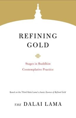 Refining Gold: Stages in Buddhist Contemplative Practice by Lama, Dalai