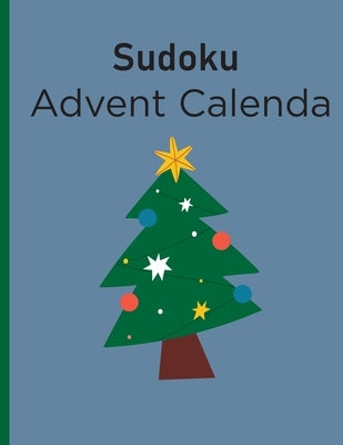 Sudoku Advent Calendar: Christmas holiday Sudoku Puzzles book amazing game in holiday season include Solutions for adults and kids by Art, Pinly