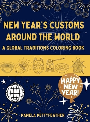 New Year's Customs Around the World: A Global Traditions Coloring Book by Pettyfeather, Pamela