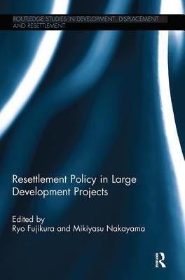 Resettlement Policy in Large Development Projects by Fujikura, Ryo