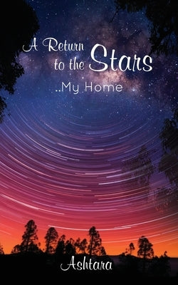 A Return to the Stars: My Home by Ashtara