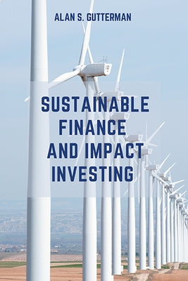 Sustainable Finance and Impact Investing by Gutterman, Alan S.