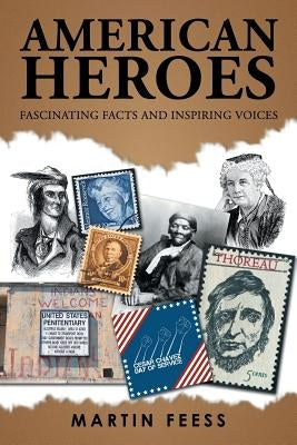 American Heroes: Fascinating Facts and Inspiring Voices by Feess, Martin