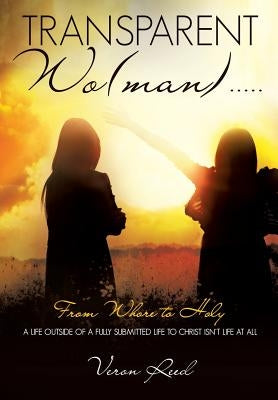 Transparent Wo(man)..... by Reed, Veron