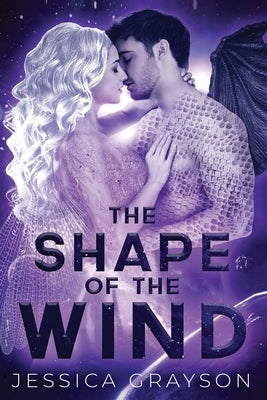 The Shape of the Wind: Dragon Shifter Romance by Grayson, Jessica