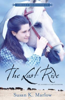 The Last Ride: An Andrea Carter Book by Marlow, Susan K.
