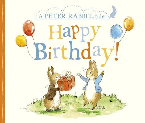 Happy Birthday!: A Peter Rabbit Tale by Potter, Beatrix