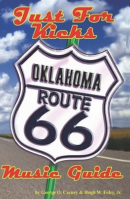 Just For Kicks: Oklahoma Route 66 Music Guide by Foley, Hugh W.