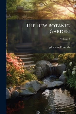 The new Botanic Garden; Volume 2 by Edwards, Sydenham
